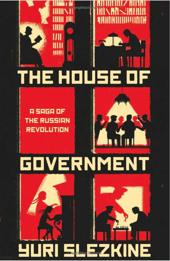Couverture. Princeton Univ. Press. The House of Government. A Saga of the Russian Revolution, by Yuri Slezkine. 2017-05-22